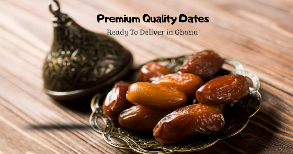 Dates Supplier Ghana - Premium Quality Dates Ready To Deliver in Ghana