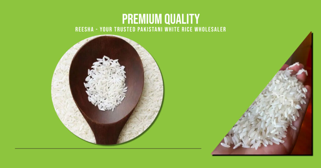 Pakistani White Rice - Best Quality Premium Pakistani White Rice - Reesha Foodstuff Trading Dubai UAE